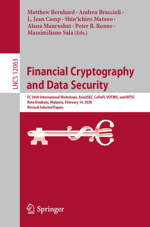 Book cover of Financial Cryptography and Data Security: FC 2020 International Workshops, AsiaUSEC, CoDeFi, VOTING, and WTSC, Kota Kinabalu, Malaysia, February 14, 2020, Revised Selected Papers (1st ed. 2020) (Lecture Notes in Computer Science #12063)