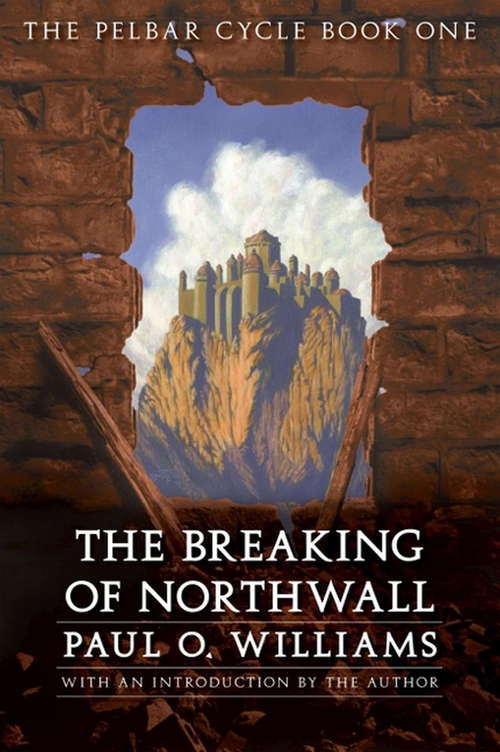 Book cover of The Breaking of Northwall: The Pelbar Cycle, Book One (Beyond Armageddon: Bbk. 1)