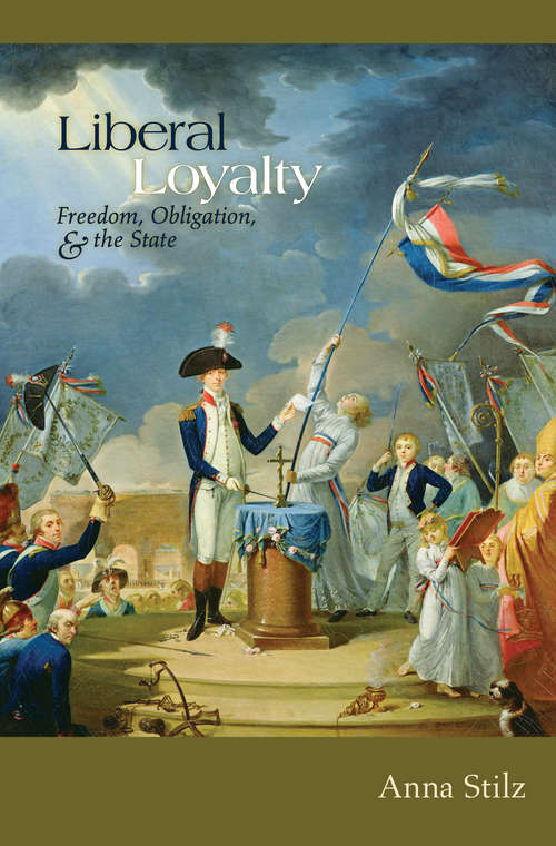 Book cover of Liberal Loyalty: Freedom, Obligation, and the State