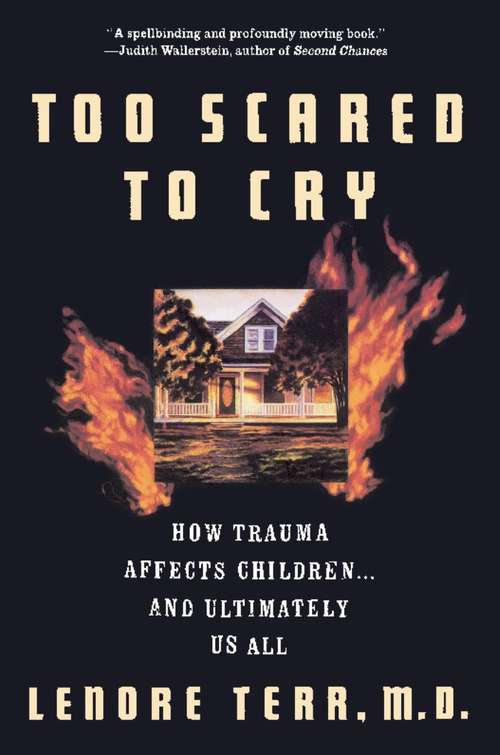 Book cover of Too Scared to Cry: How Trauma Affects Children ... and Ultimately Us All