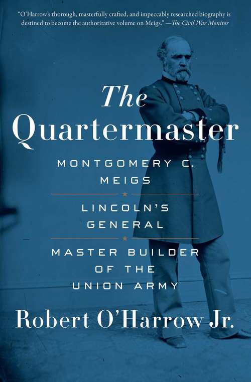 Book cover of The Quartermaster: Montgomery C. Meigs, Lincoln's General, Master Builder of the Union Army
