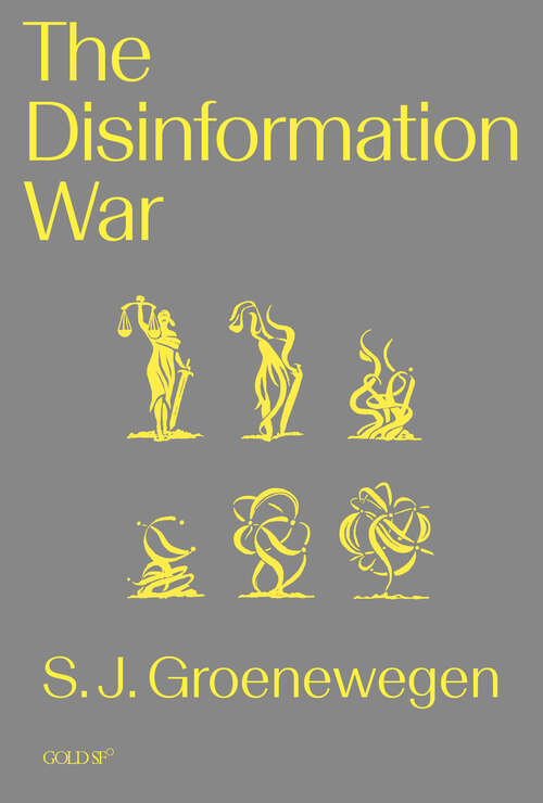 Book cover of The Disinformation War (Goldsmiths Press / Gold SF)