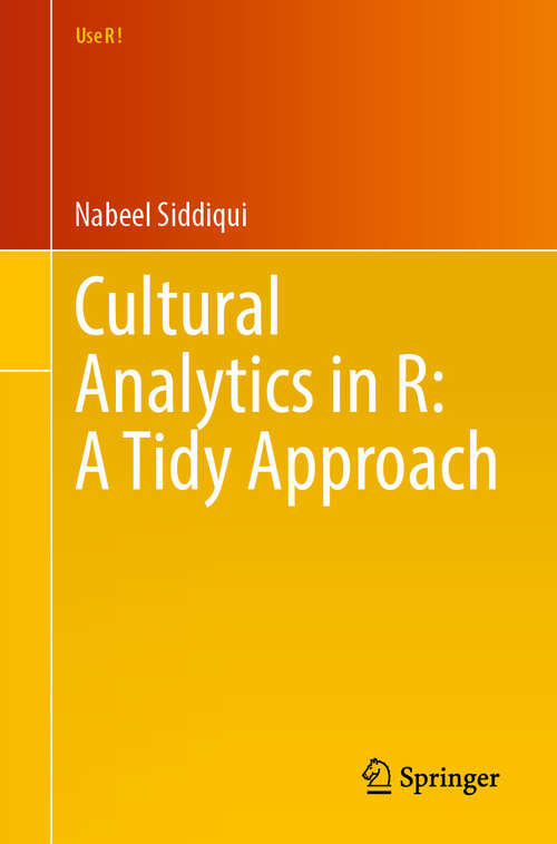 Book cover of Cultural Analytics in R: A Tidy Approach (Use R!)
