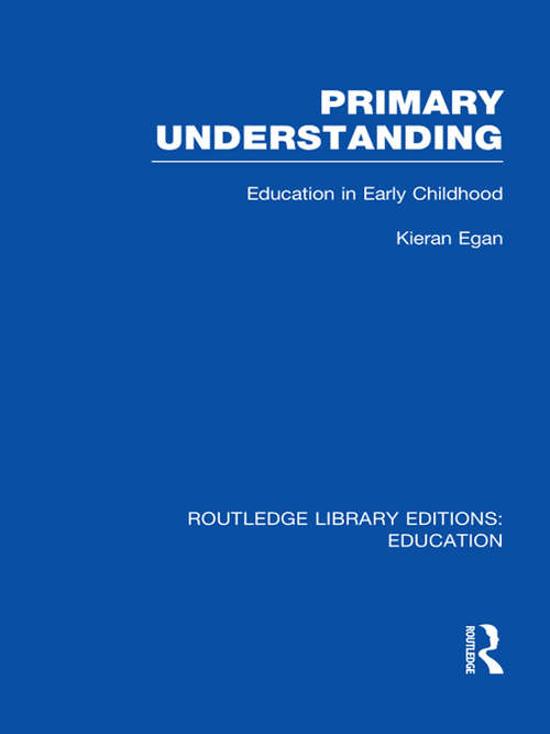 Book cover of Primary Understanding: Education in Early Childhood (Routledge Library Editions: Education)