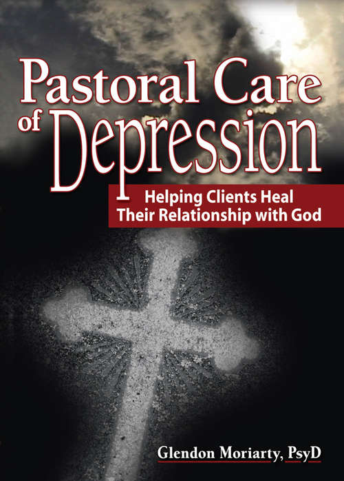 Book cover of Pastoral Care of Depression: Helping Clients Heal Their Relationship with God
