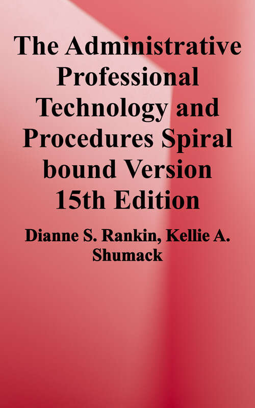 Book cover of The Administrative Professional: Technology and Procedures (Fifteenth Edition)