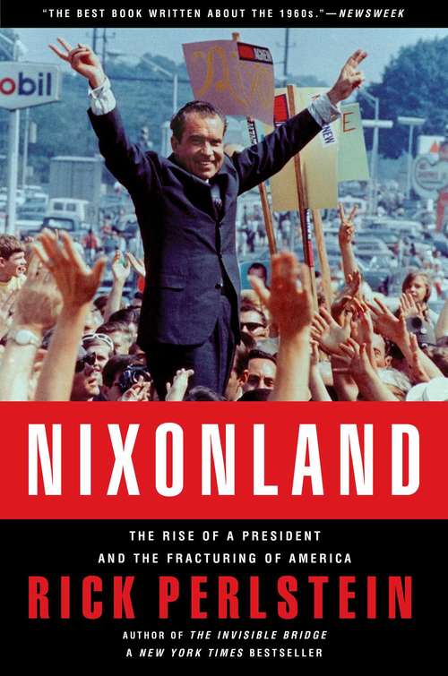 Book cover of Nixonland: The Rise of a President and the Fracturing of America