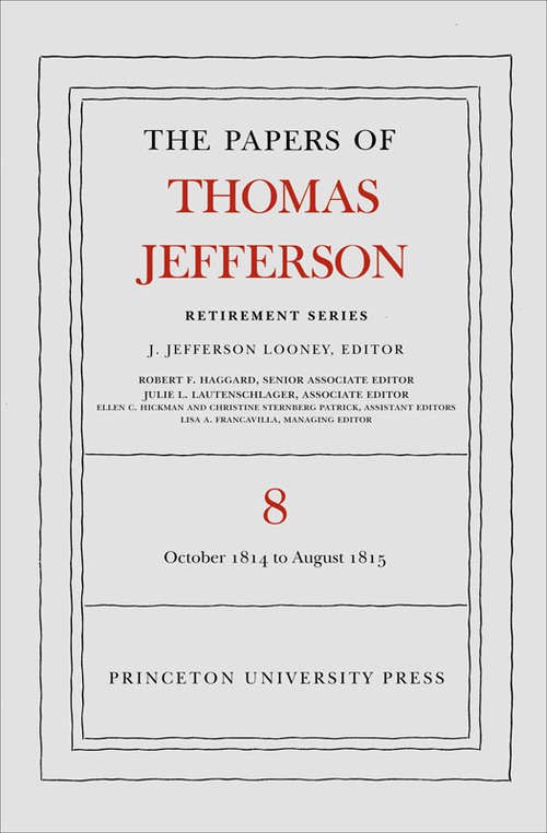 The Papers of Thomas Jefferson, Retirement Series: 1 October 1814 to 31 August 1815