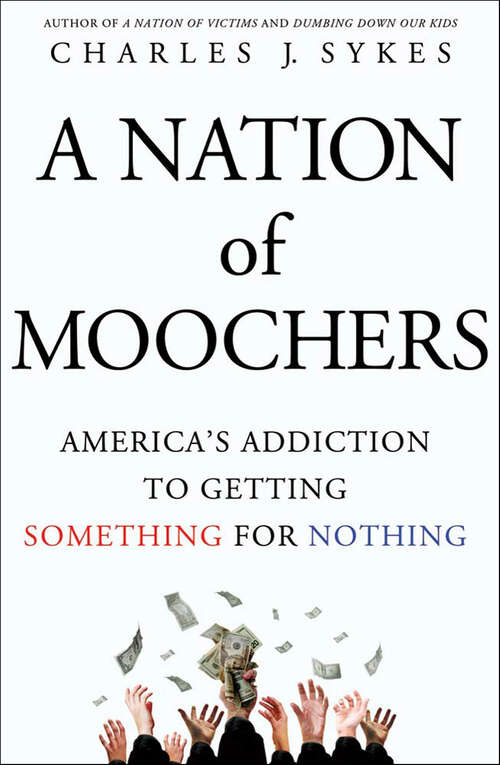 Book cover of A Nation of Moochers: America's Addiction to Getting Something for Nothing