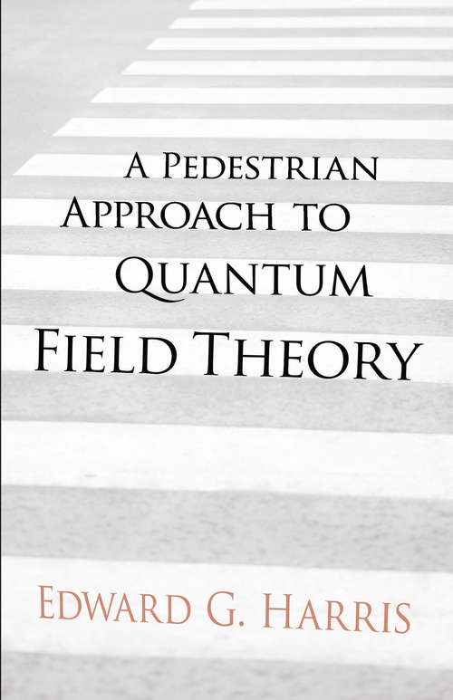 Book cover of A Pedestrian Approach to Quantum Field Theory (Dover Books on Physics)