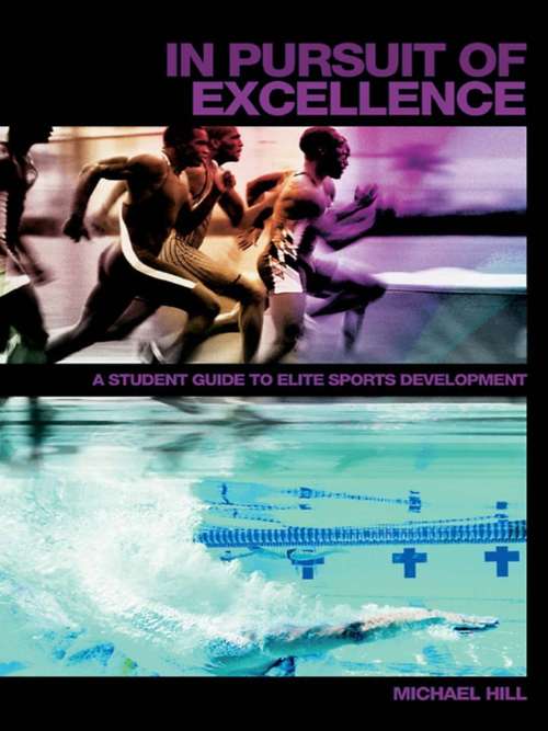 In Pursuit of Excellence: A Student Guide to Elite Sports Development (Student Sport Studies)