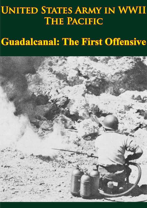Book cover of United States Army In WWII - The Pacific - Guadalcanal: The First Offensive: [Illustrated Edition]