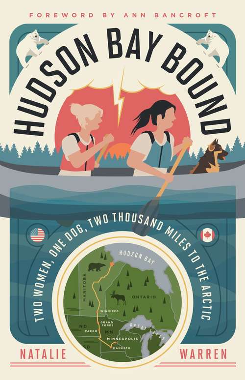 Book cover of Hudson Bay Bound: Two Women, One Dog, Two Thousand Miles to the Arctic
