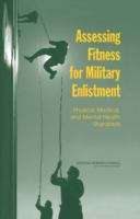 Book cover of Assessing Fitness for Military Enlistment: Physical, Medical, and Mental Health Standards