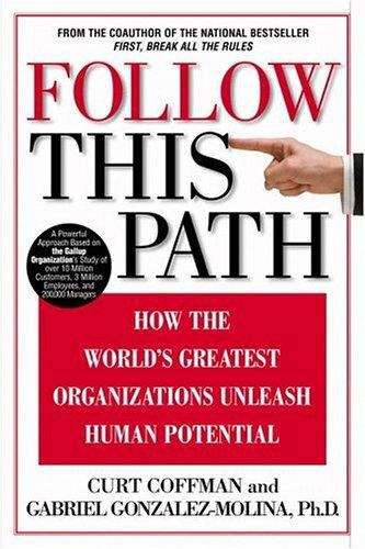 Book cover of Follow This Path: How The World's Greatest Organizations Drive Growth By Unleashing Human Potential