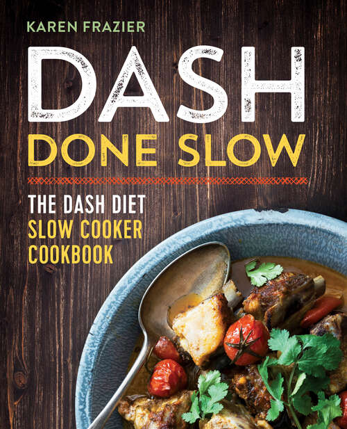 Book cover of DASH Done Slow: The DASH Diet Slow Cooker Cookbook