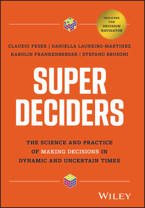 Book cover of Super Deciders: The Science and Practice of Making Decisions in Dynamic and Uncertain Times
