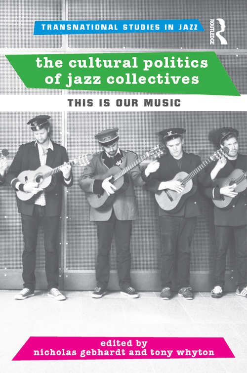 Book cover of The Cultural Politics of Jazz Collectives: This Is Our Music