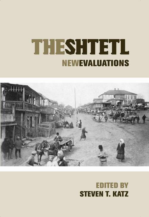 Book cover of The Shtetl: New Evaluations (Elie Wiesel Center for Judaic Studies #1)
