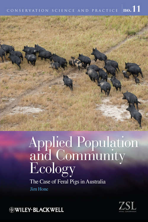 Applied Population and Community Ecology: The Case of Feral Pigs in Australia (Conservation Science and Practice)
