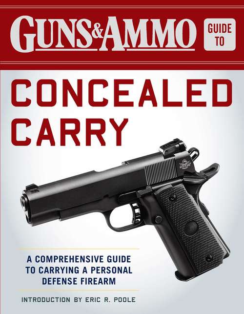 Book cover of Guns & Ammo Guide to Concealed Carry: A Comprehensive Guide to Carrying a Personal Defense Firearm