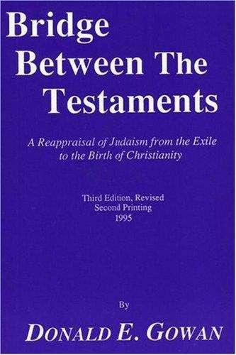 Book cover of Bridge Between the Testaments: Reappraisal of Judaism from the Exile to the Birth of Christianity