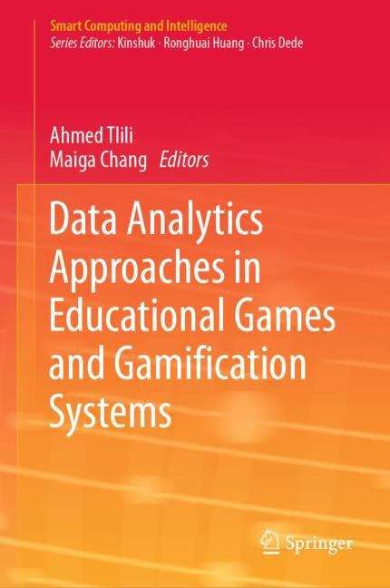 Data Analytics Approaches in Educational Games and Gamification Systems (Smart Computing and Intelligence)