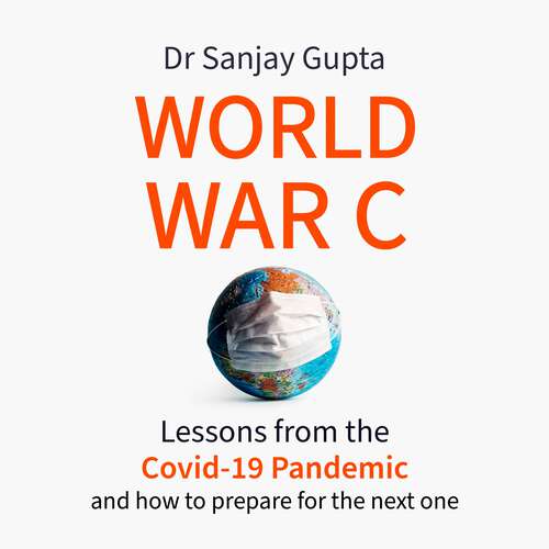 World War C: Lessons from the COVID-19 Pandemic and How to Prepare for the Next One