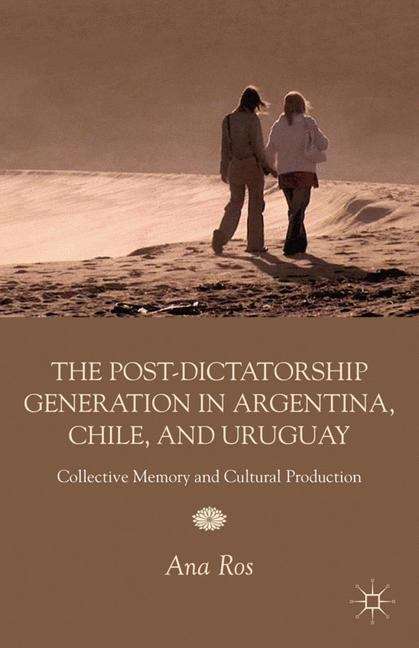 The post-dictatorship generation in Argentina, Chile, and Uruguay