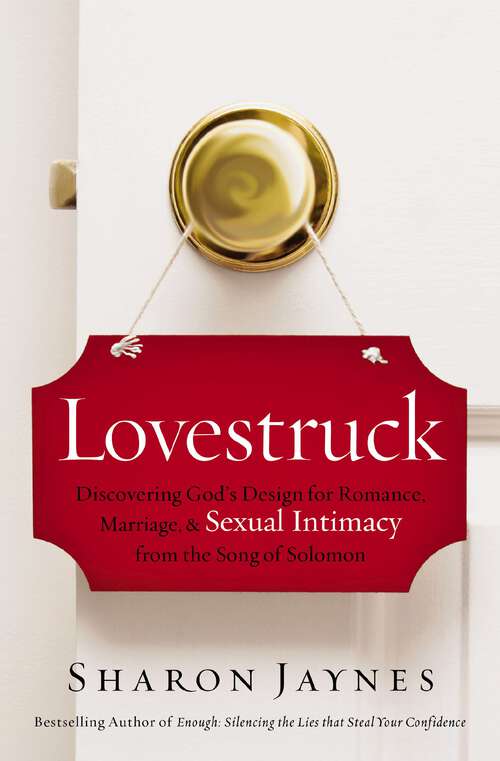 Book cover of Lovestruck: Discovering God's Design for Romance, Marriage, and Sexual Intimacy from the Song of Solomon