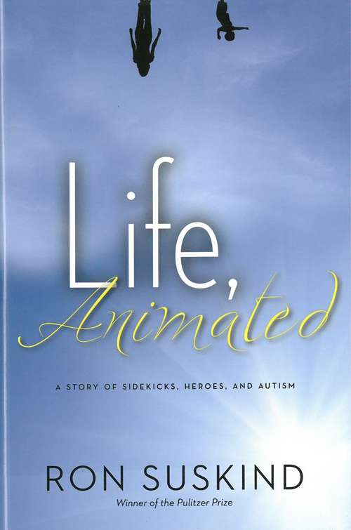 Book cover of Life, Animated: A Story of Sidekicks, Heroes and Autism