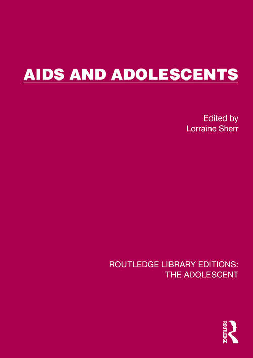 Book cover of AIDS and Adolescents (Routledge Library Editions: The Adolescent)