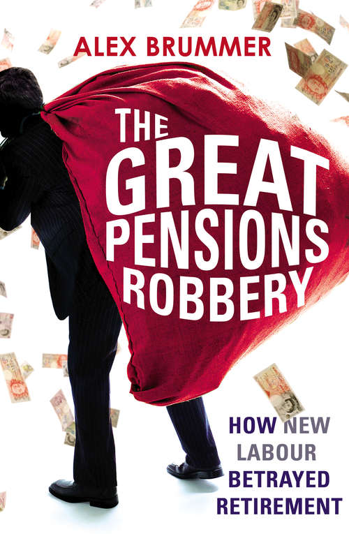 Book cover of The Great Pensions Robbery: How New Labour Betrayed Retirement