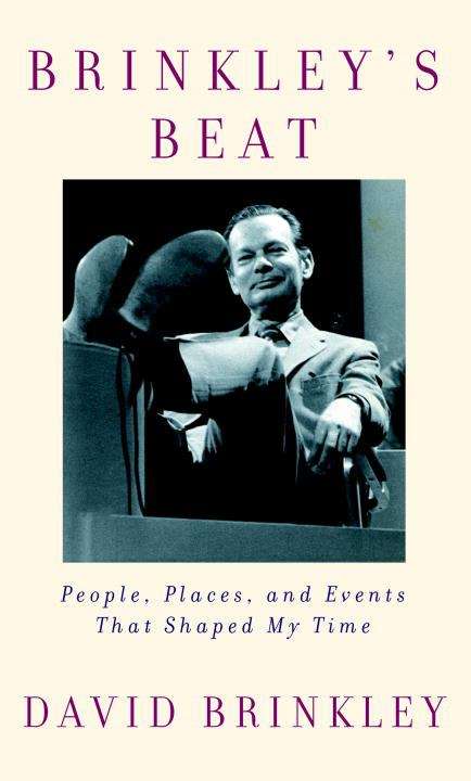 Book cover of Brinkley's Beat: People, Places and Events that Shaped My Time