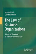 The Law of Business Organizations: A Concise Overview of German Corporate Law