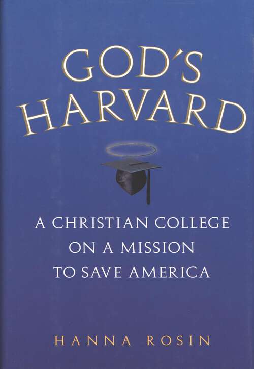 Book cover of God's Harvard: A Christian College on a Mission to Save America