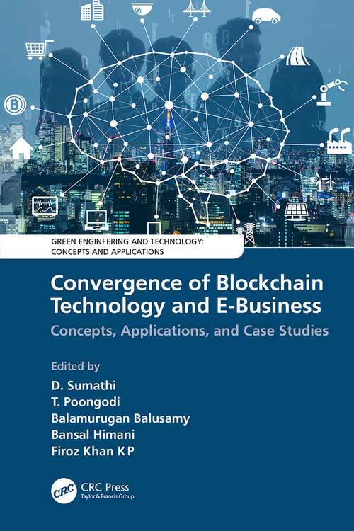 Convergence of Blockchain Technology and E-Business: Concepts, Applications, and Case Studies (Green Engineering and Technology)