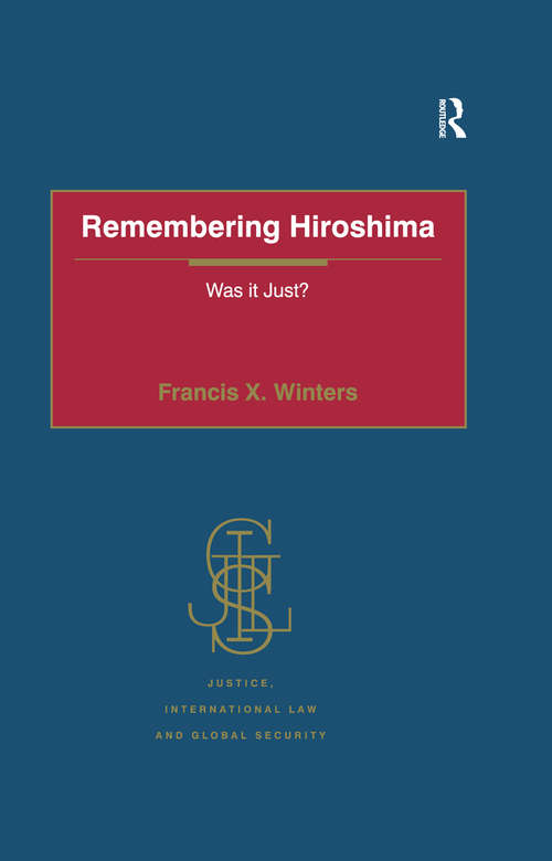 Book cover of Remembering Hiroshima: Was it Just? (Justice, International Law and Global Security)