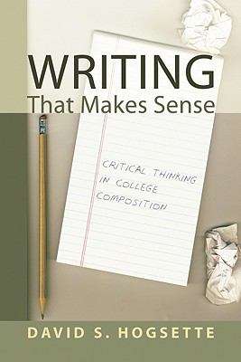Book cover of Writing That Makes Sense: Critical Thinking In College Composition