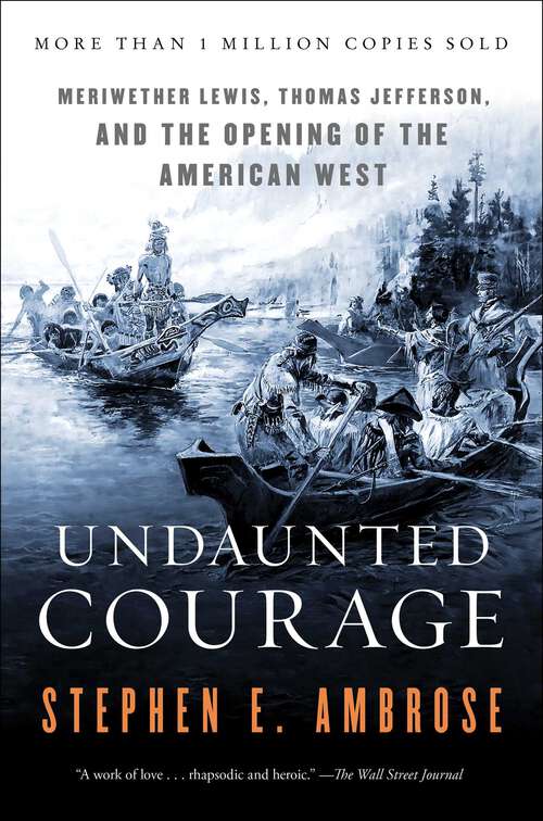 Book cover of Undaunted Courage: Meriwether Lewis, Thomas Jefferson, and the Opening of the American West