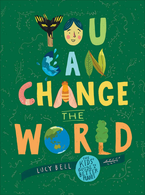 Book cover of You Can Change the World: The Kids' Guide to a Better Planet