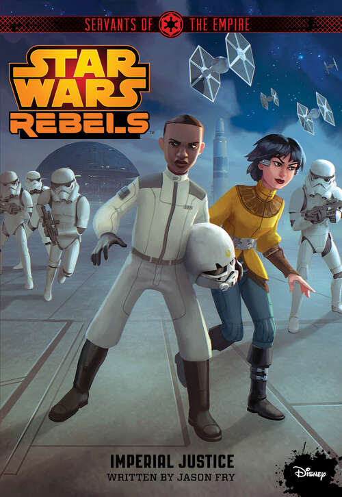 Book cover of Star Wars Rebels: Servants of the Empire: Imperial Justice
