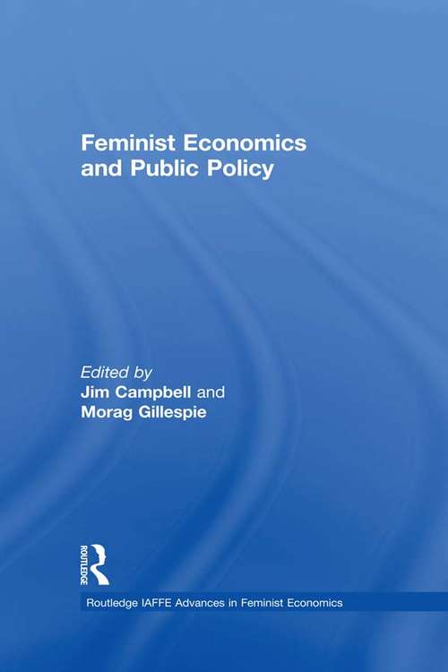 Feminist Economics and Public Policy (Routledge IAFFE Advances in Feminist Economics)