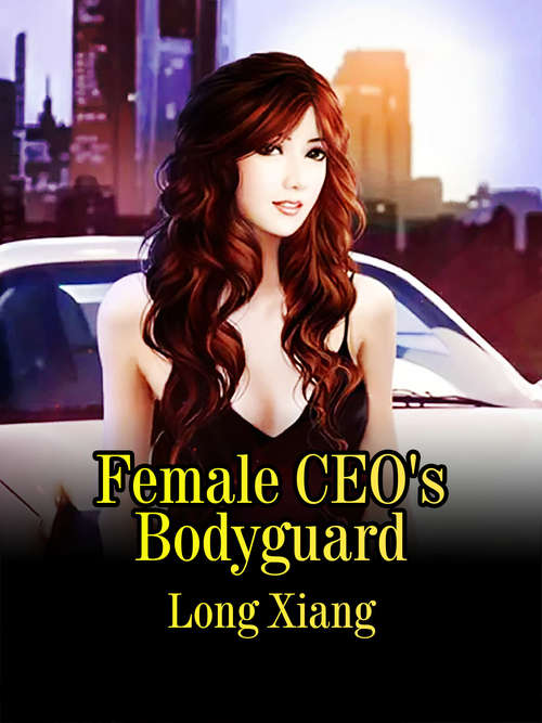 Female CEO's Bodyguard: Volume 3 (Volume 3 #3)