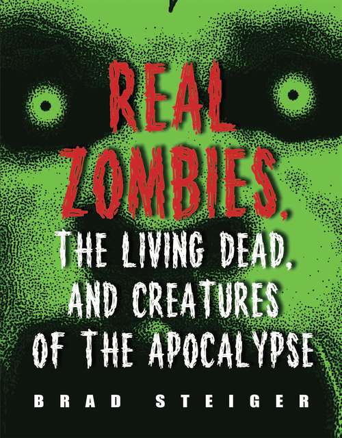 Book cover of Real Zombies, the Living Dead, and Creatures of the Apocalypse