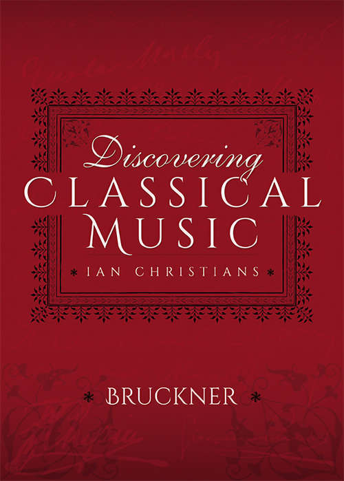 Book cover of Discovering Classical Music: Bruckner (Discovering Classical Music)