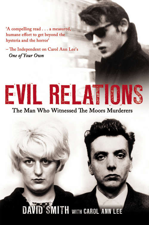 Book cover of Evil Relations (formerly published as Witness): The Man Who Bore Witness Against the Moors Murderers