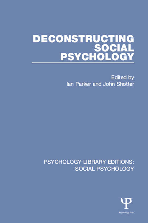 Deconstructing Social Psychology (Psychology Library Editions: Social Psychology)