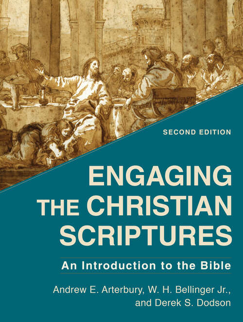 Engaging the Christian Scriptures: An Introduction To The Bible