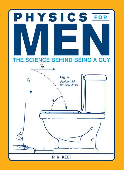 Book cover of Physics for Men: The Science Behind Being a Guy